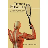 Tennis Health: A Guide for Tennis Injury Prevention and Rehabilitation