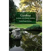 Gardens: An Essay on the Human Condition