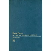 Dear Paulo: Letters from Those Who Dare Teach