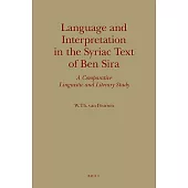 Language and Interpretation in the Syriac Text of Ben Sira: A Comparative Linguistic and Literary Study