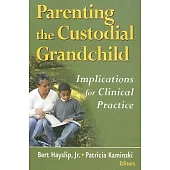 Parenting the Custodial Grandchild: Implications for Clinical Practice