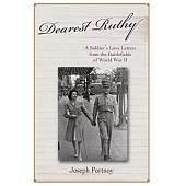 Dearest Ruthy: A Soldier’s Love Letters from the Battlefields of World War II