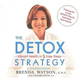 The Detox Strategy: Vibrant Health in 5 Easy Steps, Library Edition