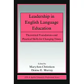 Leadership in English Language Education: Theoretical Foundations and Practical Skills for Changing Times