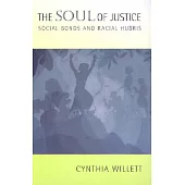 The Soul of Justice: Social Bonds and Racial Hubris