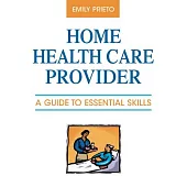 Home Health Care Provider: A Guide to Essential Skills