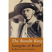 The Bandit King: Lampiao of Brazil