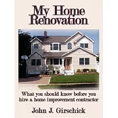 My Home Renovation: What You Should Know Before You Hire a Home Improvement Contractor