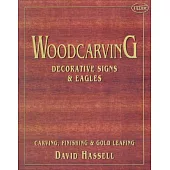 Woodcarving: Decorative Signs & Eagles