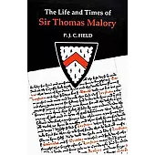 The Life and Times of Sir Thomas Malory