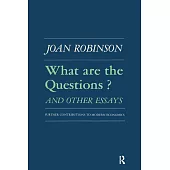 What Are the Questions and Other Essays: Further Contributions to Modern Economics: Further Contributions to Modern Economics