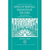 Songs of Mortals, Dialogues of the Gods: Music and Theatre in Seventeenth-Century Spain