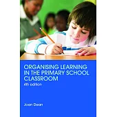 Organising Learning in the Primary School Classroom