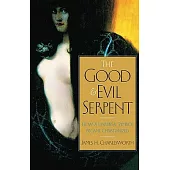 The Good and Evil Serpent: How a Universal Symbol Became Christianized