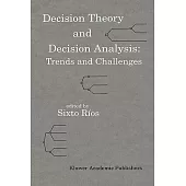 Decision Theory and Decision Analysis: Trends and Challenges