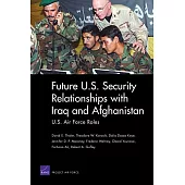 Future U.S. Security Relationships With Iraq and Afghanistan: U.S. Air Force Roles