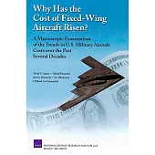 Why has the Coast of Fixed-Wing Aircraft Risen?: A Macroscopic Examination of the Trends in U.S. Military Aircraft Costs over th
