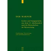 Der Marner: Lieder Und Sangspr�che Aus Dem 13. Jahrhundert Und Ihr Weiterleben Im Meistersang