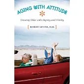 Aging with Attitude: Growing Older With Dignity and Vitality