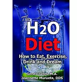 The H2O Diet: How to Eat, Exercise, Drink and Dream