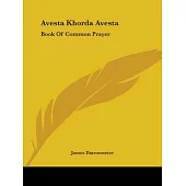 Avesta Khorda Avesta: Book Of Common Prayer