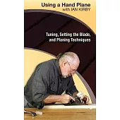 Using a Hand Plane with Ian Kirby: Tuning, Setting the Blade, and Planing Techniques