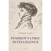 Pushkin’s Lyric Intelligence