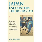 Japan Encounters the Barbarian: Japanese Travellers in America and Europe