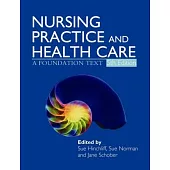 Nursing Practice and Health Care 5e: A Foundation Text