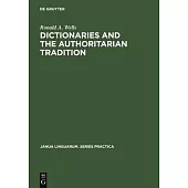 Dictionaries and the Authoritarian Traditions: A Study in English Usage and Lexicongraphy