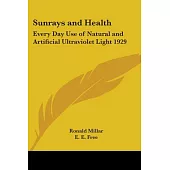 Sunrays And Health: Every Day Use of Natural And Artificial Ultraviolet Light 1929