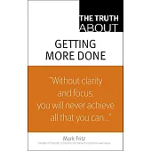 The Truth About Getting More Done