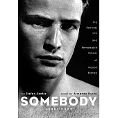 Somebody: The Reckless Life and Remarkable Career of Marlon Brando, Library Edition