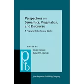 Perspectives on Semantics, Pragmatics and Discourse: A Festschrift for Ferenc Kiefer
