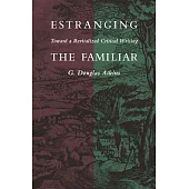 Estranging the Familiar: Toward a Revitalized Critical Writing