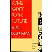 Some Write to the Future: Essays on Contemporary Latin American Fiction