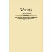 Virginia Vital Records, from the Virginia Magazine of History and Biography, the William and Mary College Quarterly, and Tyler’s Quarterly