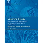 Cognitive Biology: Evolutionary and Developmental Perspectives on Mind, Brain, and Behavior