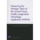 Measuring the Strategic Value of the Armed Forces Health Longitudinal Technology Application (Ahlta)