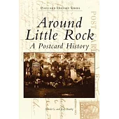 Around Little Rock: A Postcard History