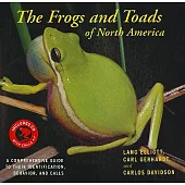 The Frogs and Toads of North America: A Comprehensive Guide to Their Identification, Behavior, and Calls