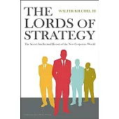 The Lords of Strategy: The Secret Intellectual History of the New Corporate World