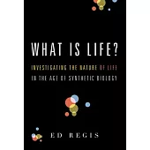 What Is Life?: Investigating the Nature of Life in the Age of Synthetic Biology