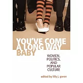You’ve Come a Long Way, Baby: Women, Politics, and Popular Culture