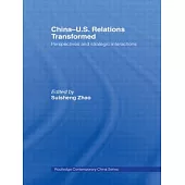 China-Us Relations Transformed: Perspectives and Strategic Interactions
