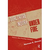 Qualitative Inquiry Under Fire: Toward a New Paradigm Dialogue