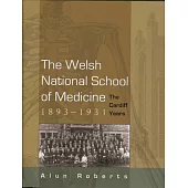 The Welsh National School of Medicine, 1893-1931: The Cardiff Years