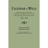 Calendar of Wills on File and Recorded in the Offices of the Clerk of the Court of Appeals, of the County Clerk at Albany [New York}, and of the Secre