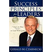 Success Principles for Leaders: 7 Steps on How to Lead With Love