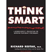 Think Smart: A Neuroscientist’s Prescription for Improving Your Brain’s Performance